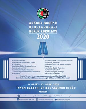 Ankara Barosu Uluslararası Hukuk Kurultayı 2020 / 9 - 12 Ocak 2020 İnsan Hakları ve Hak Savunuculuğu / Ankara