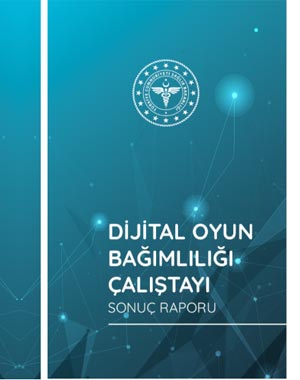 T.C. SAĞLIK BAKANLIĞI: DİJİTAL OYUN BAĞIMLILIĞI ÇALIŞTAYI