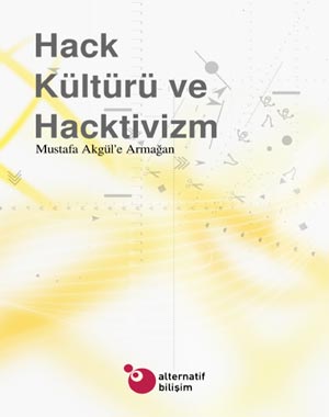 ALTERNATİF BİLİŞİM DERNEĞİ HACK KÜLTÜRÜ VE HACKTİVİZM