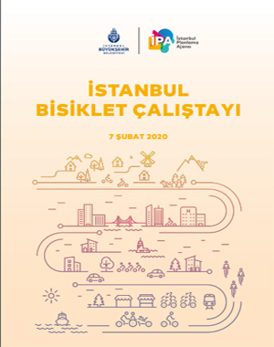 İstanbul Büyükşehir belediyesi - İstanbul Planlama Ajansı: İstanbul Bisiklet Çalıştayı Raporu / 7 Şubat 2020