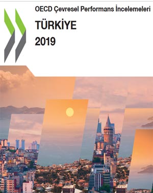 OECD ÇEVRESEL PERFORMANS İNCELEMELERİ: TÜRKİYE 2019