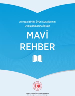 t.c. ticaret bakanlığı ürün güvenliği ve denetimi genel müdürlüğü, avrupa birliği ürün kurallarının uygulanmasına ilişkin mavi rehber