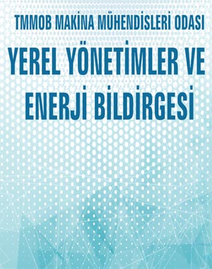 TMMOB MAKİNA MÜHENDİSLERİ ODASI: YEREL YÖNETİMLER VE ENERJİ BİLDİRGESİ