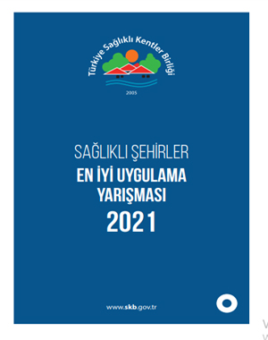 Türkiye Sağlıklı Kentler Birliği, 2021 Sağlıklı Şehirler En İyi Uygulama Yarışması Başvuruları