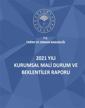 Tarım ve orman bakanlığı 2021 Yılı Kurumsal Mali Durum ve Beklentiler Raporu