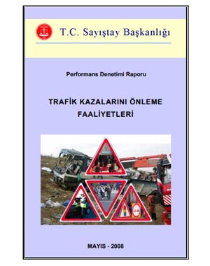 SAYIŞTAY, TRAFİK KAZALARINI ÖNLEME FAALİYETLERİ DENETİM RAPORU - 2008