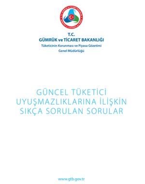 tüketicinin korunması ve piyasa gözetimi genel müdürlüğü: güncel tüketici uyuşmazlıklarına ilişkin sıkça sorulan sorular